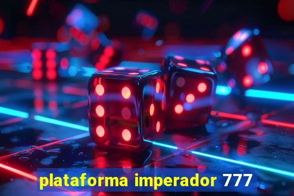 plataforma imperador 777